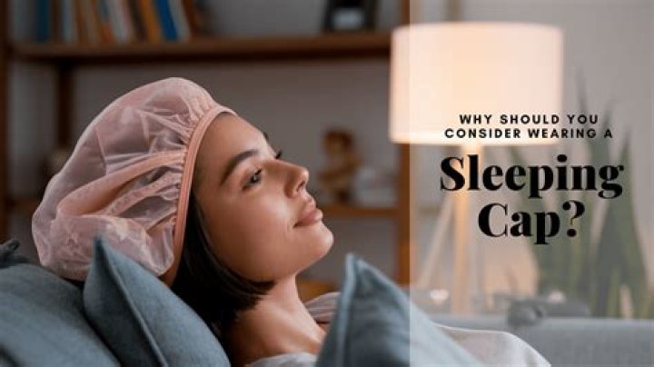 Here's Why You Should Wear A Sleeping Cap To Bed